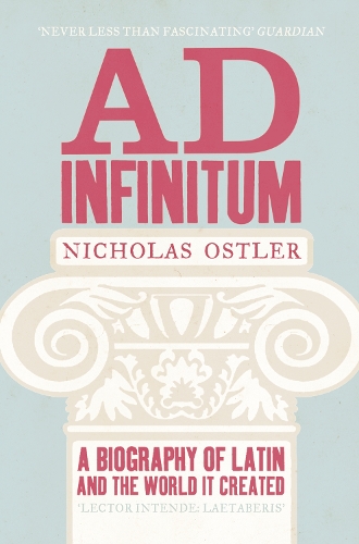 Паперова книга «Ad Infinitum: A Biography of Latin», автор Ніколас Остлер - фото №1