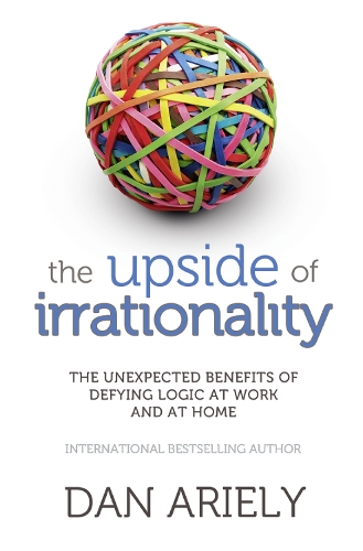Бумажная книга «The Upside of Irrationality: The Unexpected Benefits of Defying Logic at Work and at Home», автор Дэн Ариели - фото №1