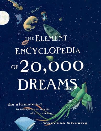 Бумажная книга «The Element Encyclopedia of 20,000 Dreams: The Ultimate A–Z to Interpret the Secrets of Your Dreams», автор Тереза Чунг - фото №1