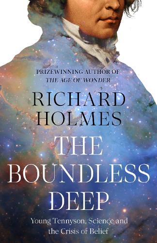 Бумажная книга «The Boundless Deep: Young Tennyson, Science and the Crisis of Belief», автор Ричард Холмс - фото №1