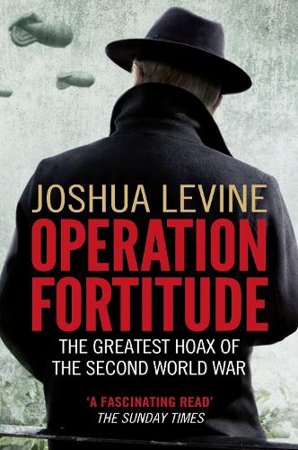 Бумажная книга «Operation Fortitude: The Greatest Hoax of the Second World War», автор Джошуа Левин - фото №1