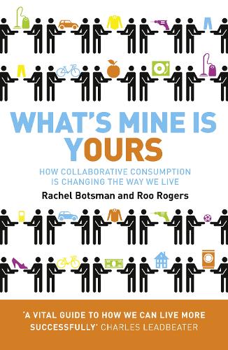 Паперова книга «What’s Mine Is Yours: How Collaborative Consumption is Changing the Way We Live», авторів Рейчел Боцман, Ру Роджерс - фото №1