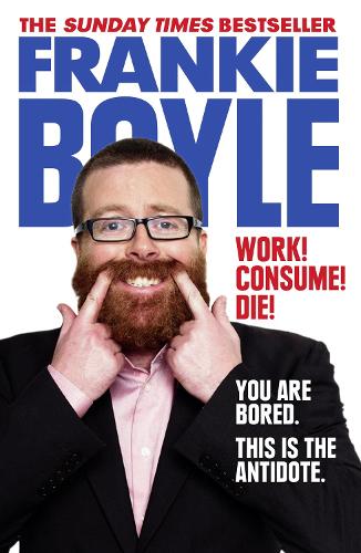 Бумажная книга «Work! Consume! Die!», автор Фрэнки Бойл - фото №1