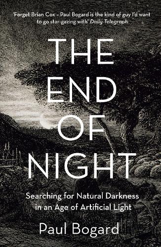 Бумажная книга «The End of Night: Searching for Natural Darkness in an Age of Artificial Light», автор Пол Богард - фото №1
