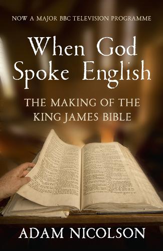 Бумажная книга «When God Spoke English: The Making of the King James Bible», автор Адам Николсон - фото №1
