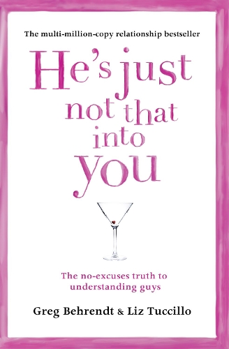 Бумажная книга «He’s Just Not That Into You: The No-Excuses Truth to Understanding Guys», авторов Грег Берендт, Лиз Туччилло - фото №1