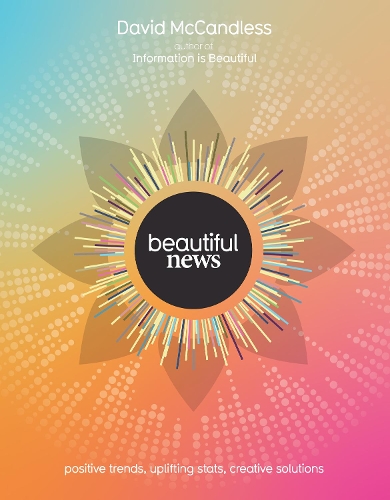 Бумажная книга «Beautiful News: Positive Trends, Uplifting Stats, Creative Solutions», автор Девид Маккэндлесс - фото №1