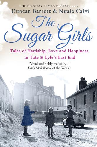Паперова книга «The Sugar Girls: Tales of Hardship, Love and Happiness in Tate & Lyle’s East End», авторів Дункан Барретт, Нуала Кальві - фото №1
