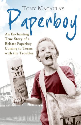 Бумажная книга «Paperboy: An Enchanting True Story of a Belfast Paperboy Coming to Terms with the Troubles», автор Тони Маколей - фото №1