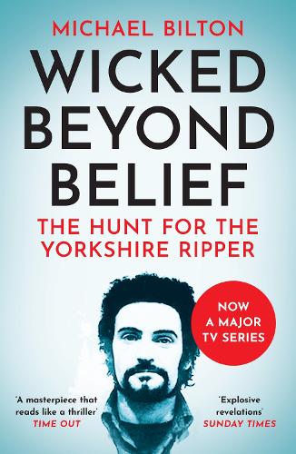 Паперова книга «Wicked Beyond Belief: The Hunt for the Yorkshire Ripper», автор Майкл Білтон - фото №1