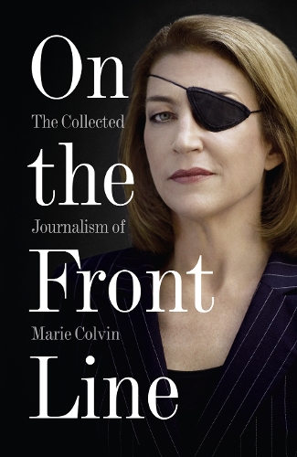 Бумажная книга «On the Front Line: The Collected Journalism of Marie Colvin», автор Мари Колвин - фото №1