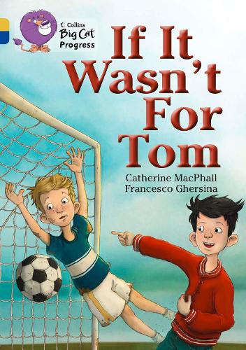Бумажная книга «If It Wasn’t For Tom: Band 09 Gold/Band 16 Sapphire», автор Кэтрин Макфэйл - фото №1