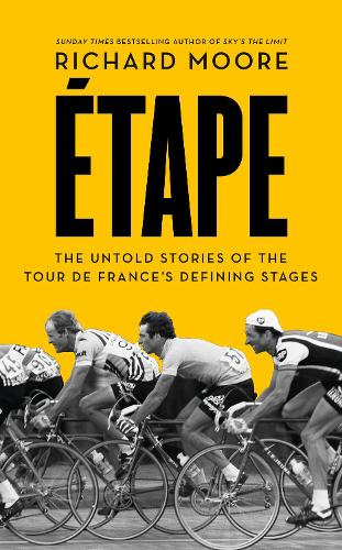 Бумажная книга «Etape: The Untold Stories of the Tour De France’s Defining Stages», автор Ричард Мур - фото №1