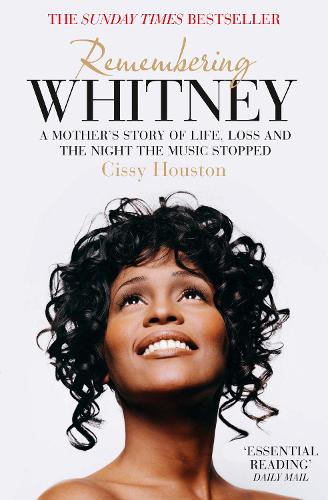 Бумажная книга «Remembering Whitney: A Mother’s Story of Life, Loss and the Night the Music Stopped», автор Сисси Хьюстон - фото №1