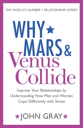 Паперова книга «Why Mars and Venus Collide: Improve Your Relationships by Understanding How Men and Women Cope Differently with Stress», автор Джон Грей - фото №1