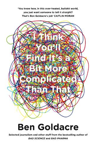 Паперова книга «I Think You’ll Find It’s a Bit More Complicated Than That», автор Бен Голдейкр - фото №1