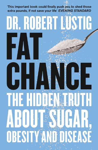 Бумажная книга «Fat Chance: The Hidden Truth About Sugar, Obesity and Disease», автор Роберт Люстиг - фото №1