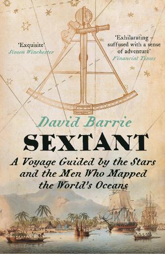 Бумажная книга «Sextant: A Voyage Guided by the Stars and the Men Who Mapped the World’s Oceans», автор Дэвид Барри - фото №1
