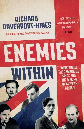 Бумажная книга «Enemies Within: Communists, the Cambridge Spies and the Making of Modern Britain», автор Ричард Дэвенпорт-Хайнс - фото №1