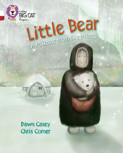Бумажная книга «Little Bear: A folktale from Greenland: Band 10 White/Band 14 Ruby», автор Дон Кейси - фото №1