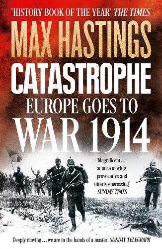 Бумажная книга «Catastrophe: Europe Goes to War 1914», автор Макс Гастингс - фото №1