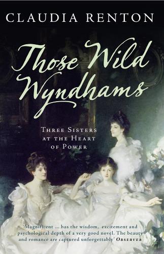 Бумажная книга «Those Wild Wyndhams: Three Sisters at the Heart of Power», автор Клаудия Рентон - фото №1