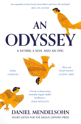 Бумажная книга «An Odyssey: A Father, A Son and an Epic: Shortlisted for the Baillie Gifford Prize 2017», автор Дэниел Мендельсон - фото №1