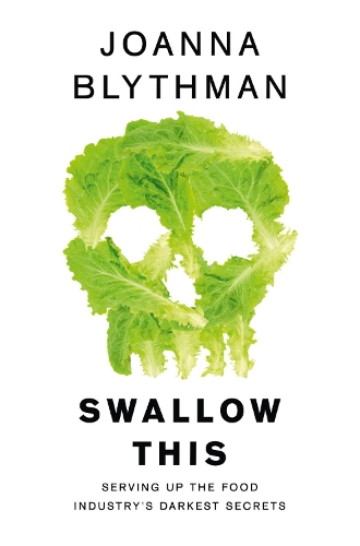 Бумажная книга «Swallow This: Serving Up the Food Industry’s Darkest Secrets», автор Джоанна Блитман - фото №1