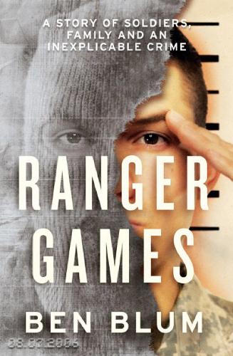 Бумажная книга «Ranger Games: A Story of Soldiers, Family and an Inexplicable Crime», автор Бен Блюм - фото №1