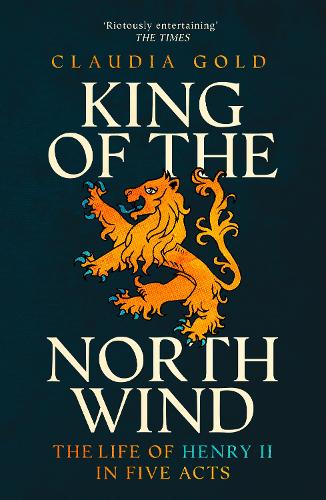 Бумажная книга «King of the North Wind: The Life of Henry II in Five Acts», автор Клаудия Голд - фото №1