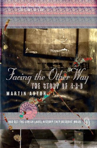 Паперова книга «Facing the Other Way: The Story of 4ad», автор Мартін Астон - фото №1