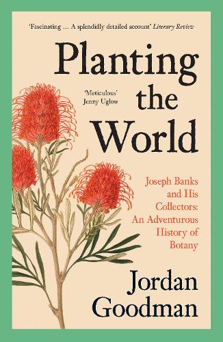 Паперова книга «Planting the World: Joseph Banks and His Collectors: an Adventurous History of Botany», автор Джордан Гудман - фото №1