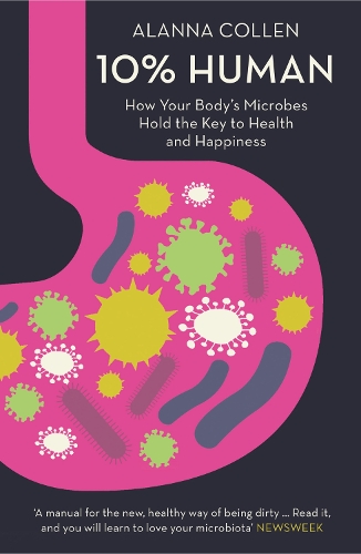 Бумажная книга «10% Human: How Your Body’s Microbes Hold the Key to Health and Happiness», автор Алана Коллен - фото №1