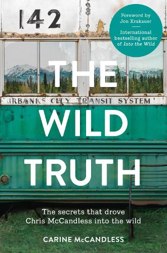 Бумажная книга «The Wild Truth: The Secrets That Drove Chris Mccandless into the Wild», автор Карина МакКэндлесс - фото №1
