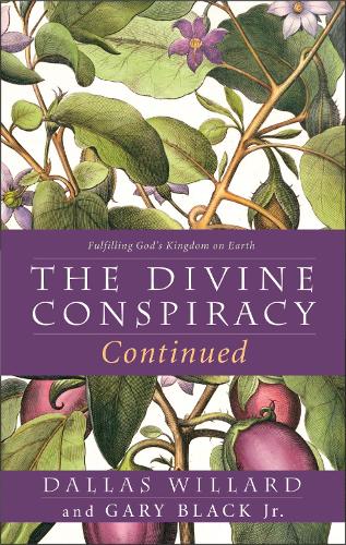 Паперова книга «The Divine Conspiracy Continued: Fulfilling God’s Kingdom on Earth», авторів Даллас Віллард, Гарі Блек-молодший - фото №1
