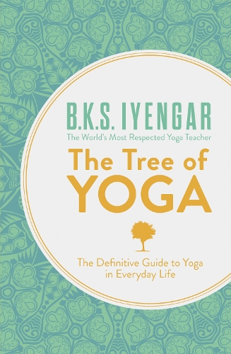 Бумажная книга «The Tree of Yoga: The Definitive Guide to Yoga in Everyday Life», автор Б.К.С. Айенгар - фото №1