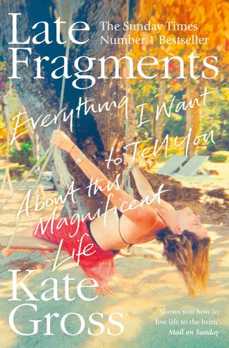 Бумажная книга «Late Fragments: Everything I Want to Tell You (About This Magnificent Life)», автор Кейт Гросс - фото №1