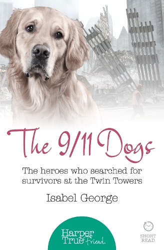 Паперова книга «The 9/11 Dogs: The Heroes Who Searched for Survivors at Ground Zero», автор Ізабель Джордж - фото №1