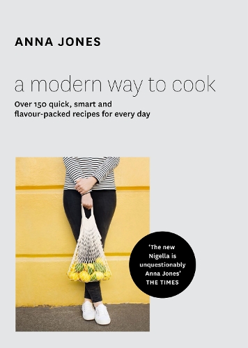 Бумажная книга «A Modern Way to Cook: Over 150 Quick, Smart and Flavour-Packed Recipes for Every Day», автор Анна Джонс - фото №1