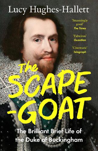 Бумажная книга «The Scapegoat: The Brilliant Brief Life of the Duke of Buckingham», автор Люси Хьюз-Халлетт - фото №1