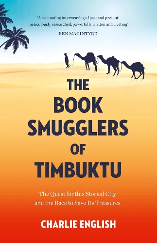 Бумажная книга «The Book Smugglers of Timbuktu: The Quest for This Storied City and the Race to Save its Treasures», автор Чарли Инглиш - фото №1