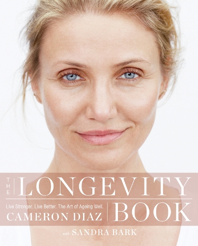 Паперова книга «The Longevity Book: Live Stronger. Live Better. the Art of Ageing Well.», автор Кемерон Діаз - фото №1