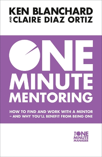 Бумажная книга «One Minute Mentoring: How to Find and Work with a Mentor - and Why You’Ll Benefit from Being One», авторов Клэр Диас-Ортис, Кен Бланшар - фото №1