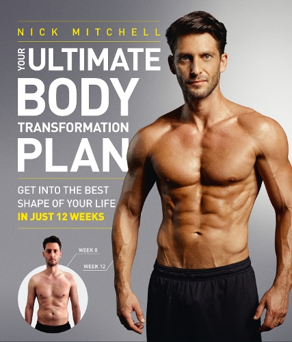 Бумажная книга «Your Ultimate Body Transformation Plan: Get into the Best Shape of Your Life – in Just 12 Weeks», автор Ник Митчелл - фото №1
