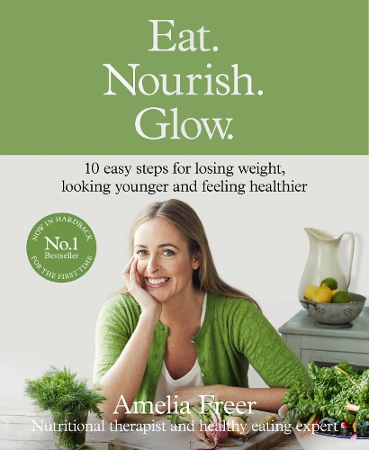 Бумажная книга «Eat. Nourish. Glow.: 10 Easy Steps for Losing Weight, Looking Younger & Feeling Healthier», автор Амелия Фриер - фото №1