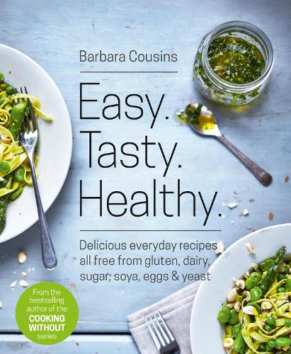 Бумажная книга «Easy Tasty Healthy: All Recipes Free from Gluten, Dairy, Sugar, Soya, Eggs and Yeast», автор Барбара Кузинс - фото №1