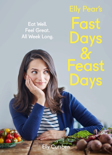 [object Object] «Elly Pear’s Fast Days and Feast Days: Eat Well. Feel Great. All Week Long.», автор Элли Куршен - фото №1