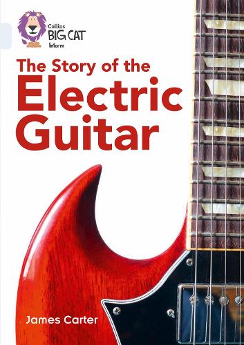 Бумажная книга «The Story of the Electric Guitar: Band 17/Diamond», автор Джеймс Картер - фото №1