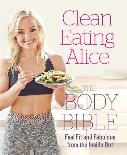 Паперова книга «Clean Eating Alice The Body Bible: Feel Fit and Fabulous from the Inside out», автор Аліса Лівінг - фото №1