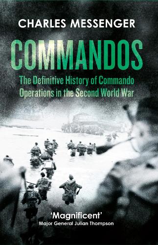 Бумажная книга «Commandos: The Definitive History of Commando Operations in the Second World War», автор Чарльз Мессенджер - фото №1